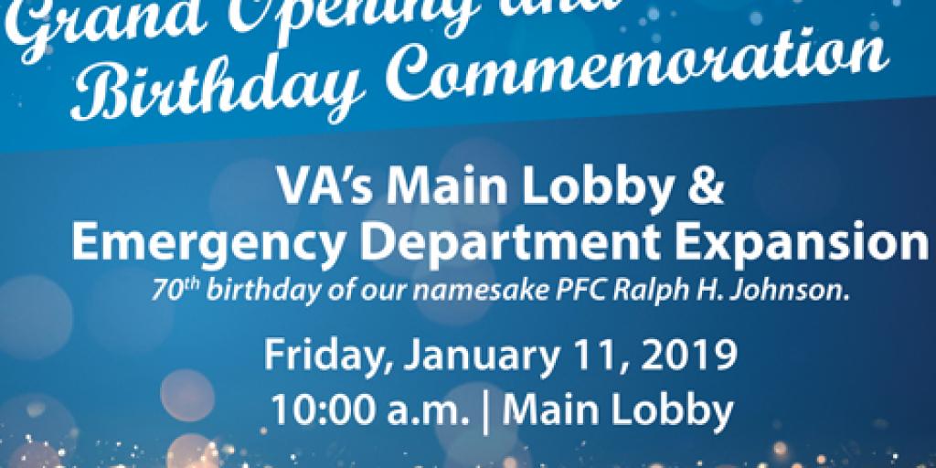 Charleston VAMC is hosting its grand opening for the VA's Main Lobby and Emergency Department Expansion as well as a celebration of Pfc. Ralph H. Johnson's 70th Birthday on Friday, Jan. 11, 2019 at 10 a.m. in the Main Lobby. Graphic by Petra Ioakeimides, Visual Information Specialist.