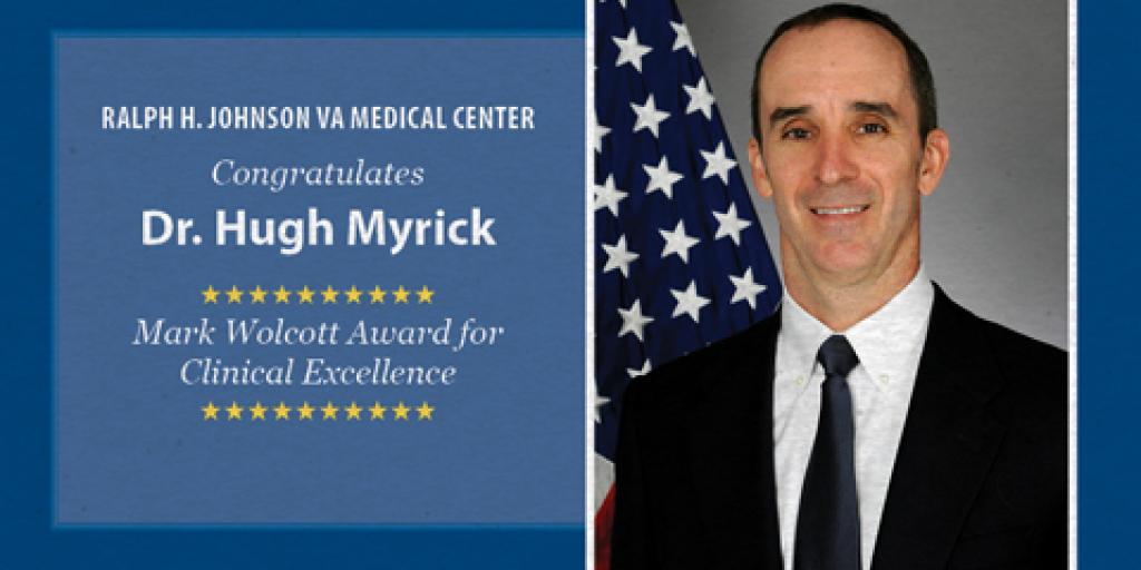 The Charleston VA Medical Center Congratulates Dr. Hugh Myrick on winning the Mark Wolcott Award for Clinical Excellence.