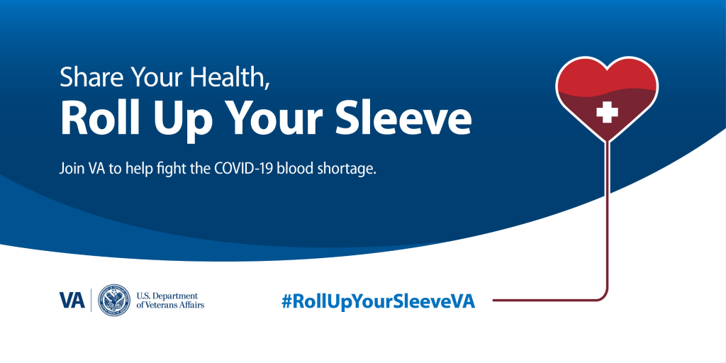 Share your health, roll up your sleeve. Join VA to help fight the COVID-19 blood shortage. 