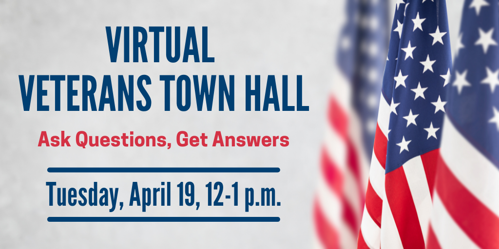 Image of the American flag and the word "Virtual Veterans Town Hall. Ask questions, get answers. Tuesday, April 19, 12-1 p.m."