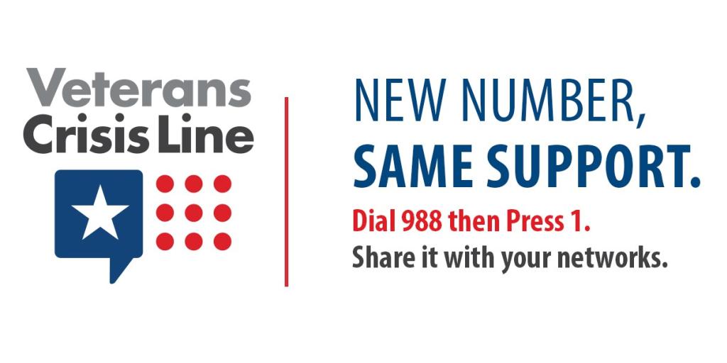 Veterans Crisis Line logo and the words "New number; Same support. Dial 988 then press 1. Share it with your networks"