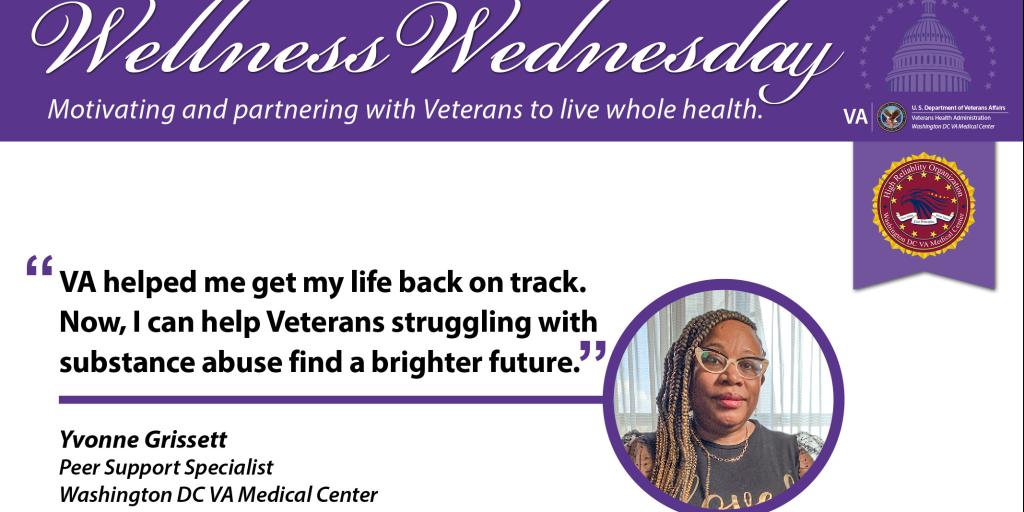 On this week's Wellness Wednesday, Washington DC VA Medical Center Peer Support Specialist, Yvonne Gissett, uses her traumatic history with domestic and substance abuse, to help Veterans in the substance abuse prevention program find hope.  