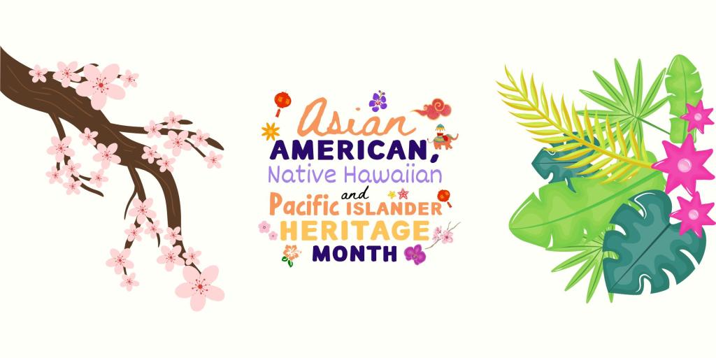 Asian American, Native Hawaiian and Pacific Islander Heritage Month