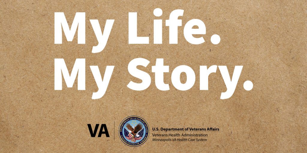 graphics that says "My life. My story." with Minneapolis VA logo
