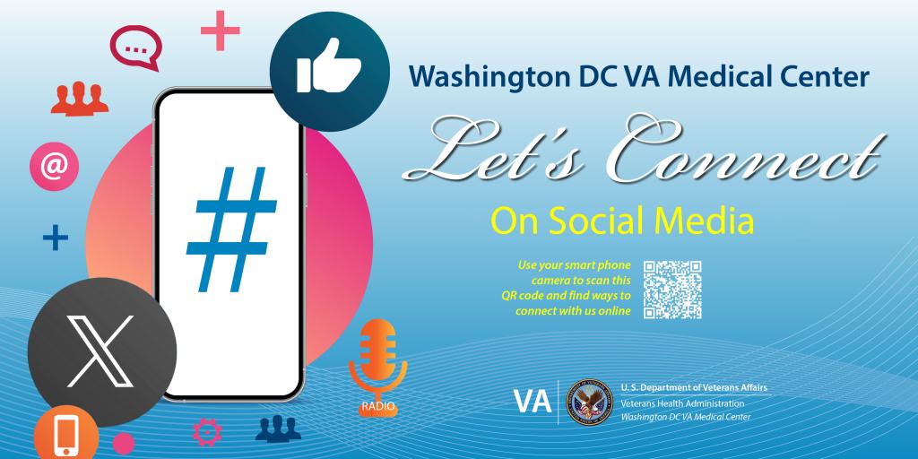 Cellphone centered between social media icons. Washington DC VA Medical Center: Let's Connect on Social Media. QR code to "Let's Connect" webpage.