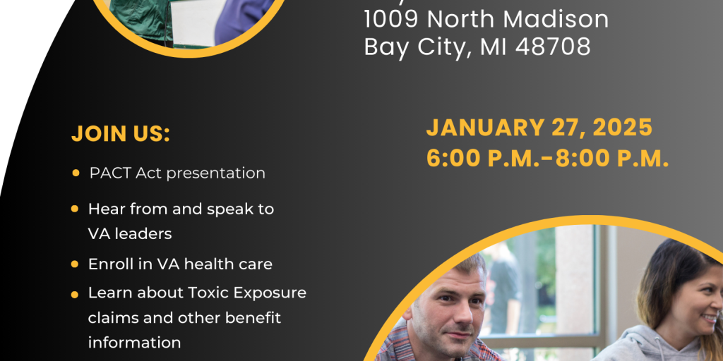 January 27, 2025. 6 p.m. to 8 p.m. PACT ACT resource fair at the Bay Veterans Foundation in Bay City, Michigan.