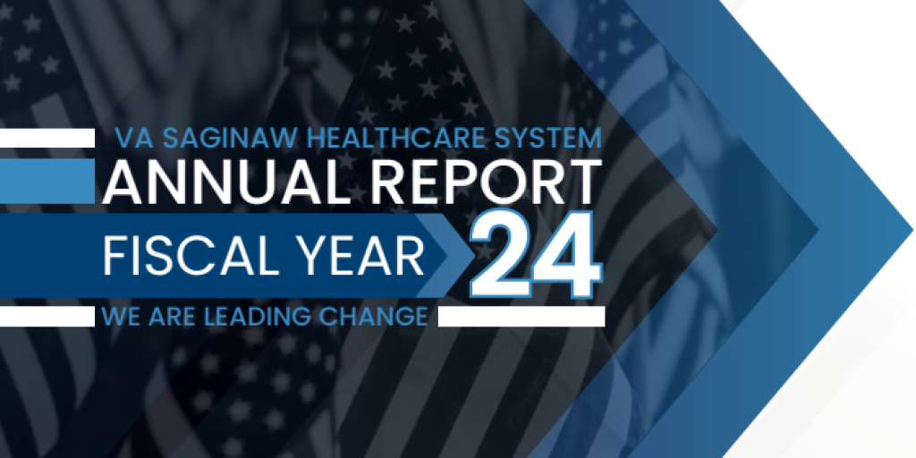 Background of numerous American flags. Foreground title: "VA Saginaw Healthcare System, Annual Report, Fiscal Year 24, we are leading change."