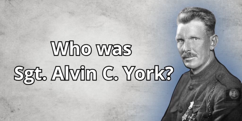A black-and-white portrait of Sgt. Alvin C. York with the question 'Who is Sgt. Alvin C. York?"