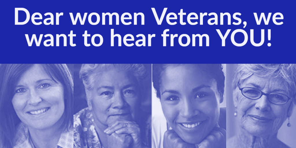 Four smiling women in a blue and white graphic. Text: Dear women Veterans, we want to hear from YOU!
