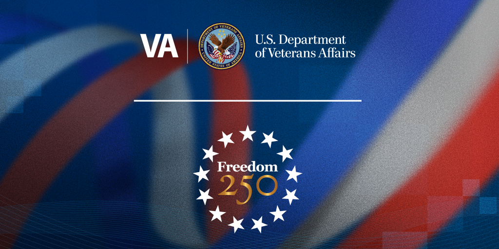 Graphic with U.S. Department of Veterans Affairs logo and Freedom 250 badge on a red, white, and blue background.
