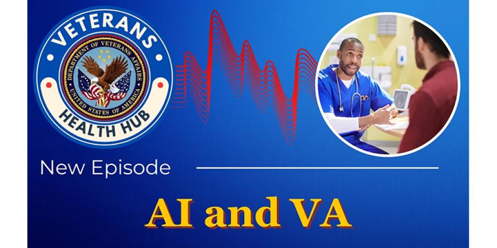 Veterans Health Hub logo, heartbeat graphic, and two men in medical setting. Text: New Episode, AI and VA.