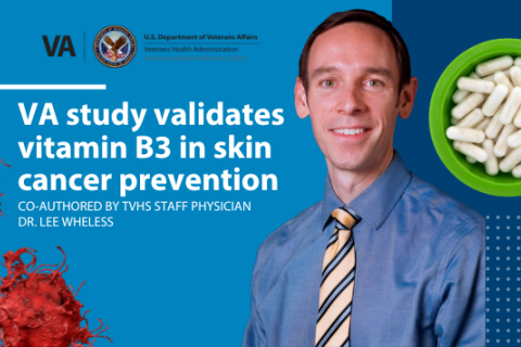 VA Study Validates Vitamin B3 In Skin Cancer Prevention | VA Tennessee Valley Health Care
