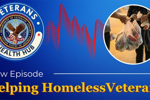 Veterans Health Hub logo, heartbeat graphic, and person with bag. Text: New Episode, Helping Homeless Veterans.