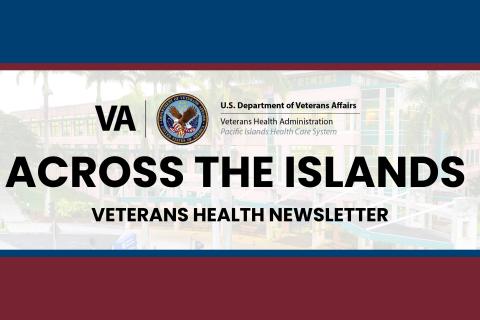 VA Across the Islands Veterans Health Newsletter logo with island scenery.