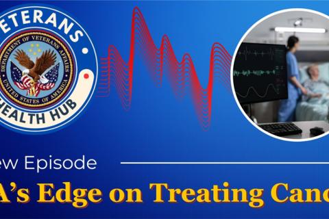 Veterans Health Hub logo, heartbeat graphic, and photo of patient in hospital bed. Text: "New Episode: VA's Edge on Treating Cancer."