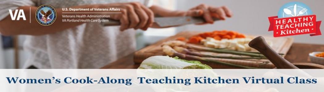 Women’s Cook-Along Teaching Kitchen Virtual Class, VA signature seal, Health Teaching Kitchen logo; image of person cutting vegetables