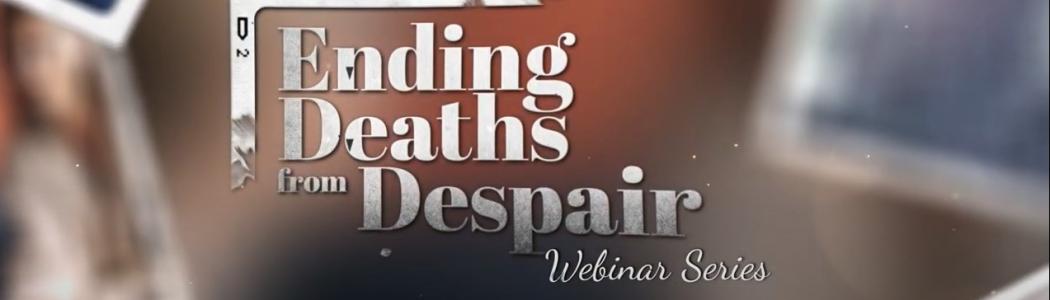 Ending Deaths from Despair Webinar Series