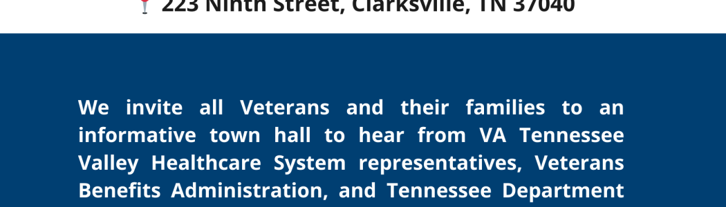 Flyer of the Clarksville VA Veterans Town Hall on Dec. 4, 2024, 4 - 7 p.m., at 223 Ninth Street, Clarksville, TN 37040.