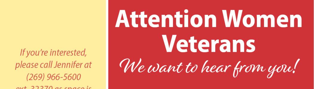 Attention Women Veterans, we want to hear from YOU! Please join us for a focus group at the Benton Harbor VA Clinic on Tuesday, November 19.
