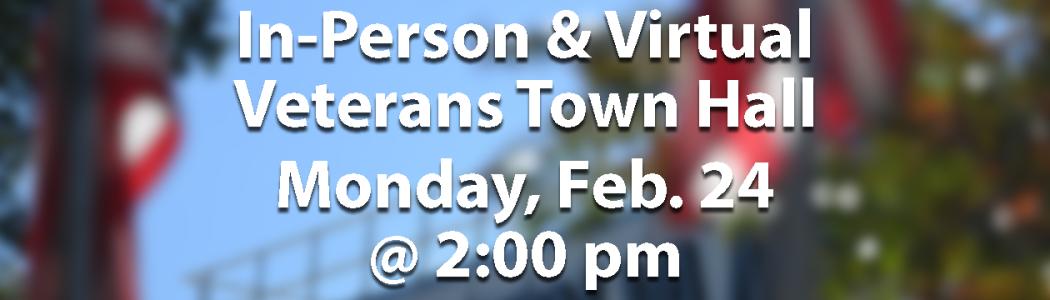 Veterans Town Hall
Monday, Feb. 24, 2pm
