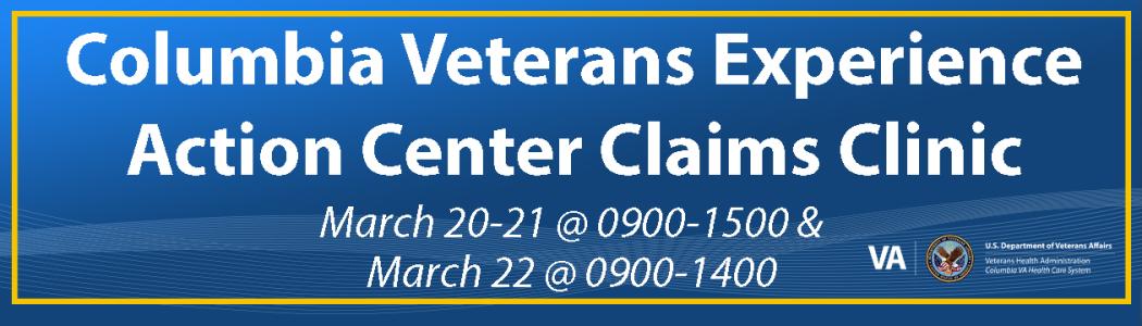 Columbia Veterans Experience Action Center Claims Clinic
March 20-21 @0900-1500
March 22 @ 0900-1400