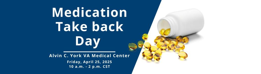 Veterans are encouraged to stop at Alvin C. York VA Medical Center on April 25, 2025, to turn in expired medication on Medication Take Back Day.