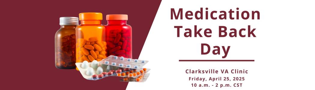 Veterans are encouraged to stop at Clarksville VA Clinic on April 25, 2025, to turn in expired medication on Medication Take Back Day.