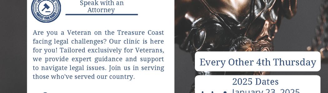Are you a Veteran on the Treasure Coast facing legal challenges? Our clinic is here for you!