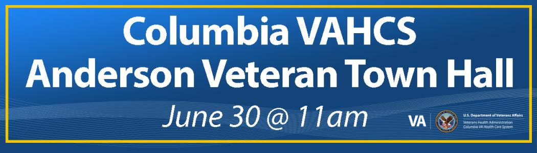 Columbia VAHCS
Anderson Veterans Town Hall
June 30 @ 11am 