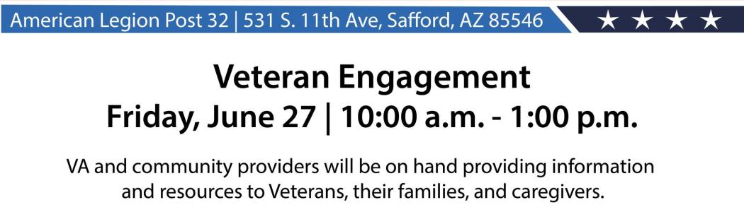 Safford Veteran Engagement and Town Hall on Friday, June27 from 1:00 a.m. to 1:00 p.m.