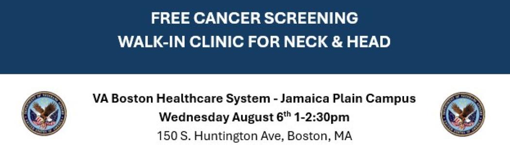 Flyer: Free walk-in head & neck cancer screening clinic 1:00-2:30 p.m. Aug. 6, 2025, ENT Clinic,  9th floor of VA Boston's Jamaica Plain campus.