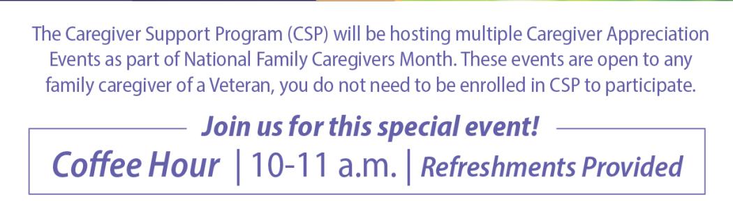 The Caregiver Support Program will be hosting multiple Caregiver Appreciation Events as part of National Family Caregivers Month.