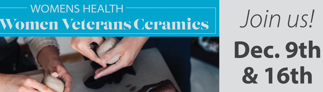 Women's Health presents Women Veterans Ceramics.
Battle Creek VA Medical Center.
December 9th and 16th from 1:00 p.m. to 3:00 p.m.
Must Attend both