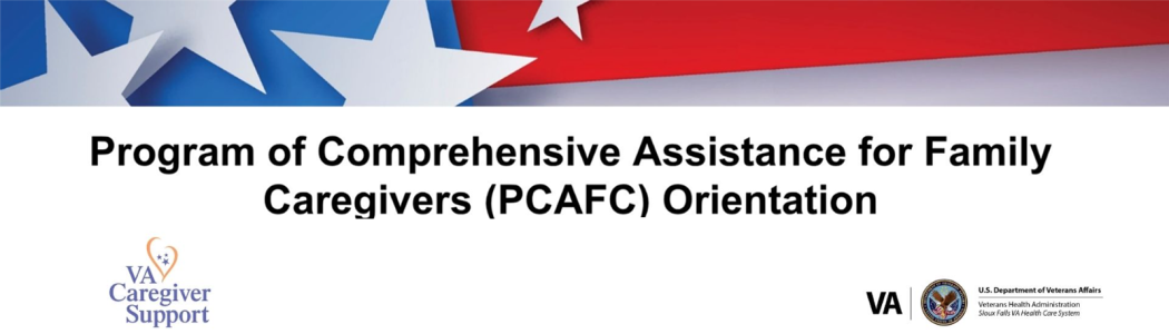 Sioux Falls VA Program of comprehensive assistance for family caregivers (PCAFC) orientation