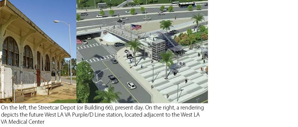 On the left, the Streetcar Depot (or Building 66), present day. On the right, a rendering depicts the future West LA VA Purple/D Line station, located adjacent to the West LA VA Medical Center